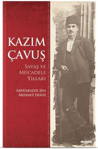 Kazım Çavuş Savaş ve Mücadele Yılları | Değişim Yayınları (Ciltsiz)  - Resim 1