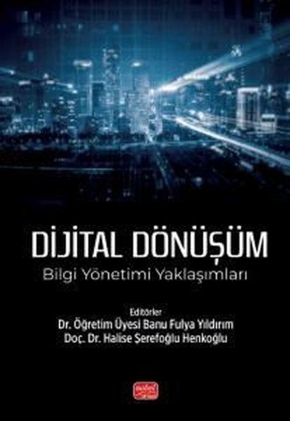 Dijital Dönüşüm: Bilgi Yönetimi Yaklaşımları | Nobel Bilimsel Eserler (İnce Kapak)  - Resim 1