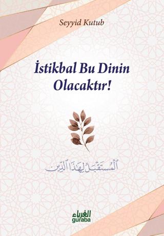 İstikbal Bu Dinin Olacaktır | Guraba Yayınları (Ciltsiz)  - Resim 1