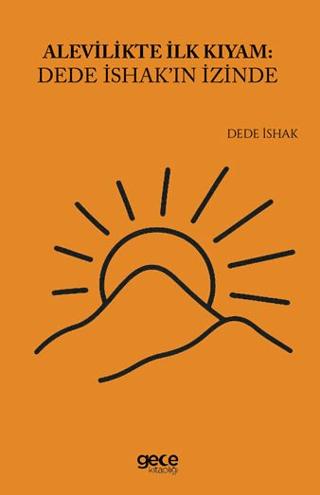 Alevilikte İlk Kıyam Dede İshak'ın İzinde