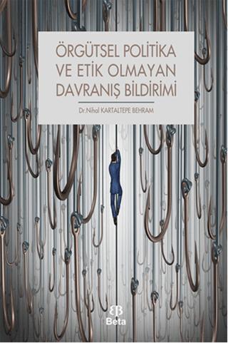 Örgütsel Politika ve Etik Olmayan Davranış Bildirimi | Beta Yayınevi (Ciltsiz)  - Resim 1