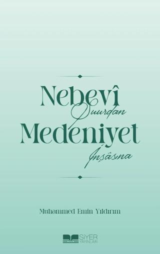 Nebevi Şuurdan Medeniyet İnşasına | Siyer Yayınları (Ciltsiz)  - Resim 1