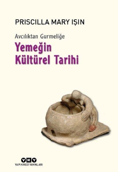 Avcılıktan Gurmeliğe - Yemeğin Kültürel Tarihi | Yapı Kredi Yayınları (İnce Kapak)  - Resim 1
