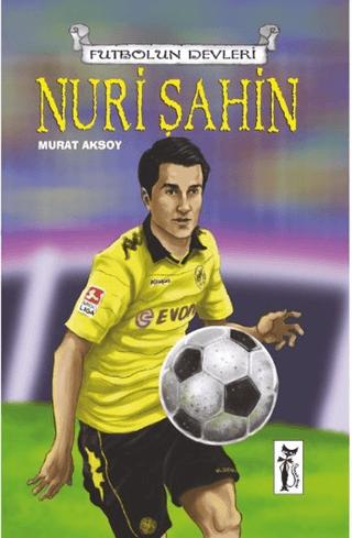 Futbol'un Devleri - Nuri Şahin | Çizmeli Kedi Yayınları (Ciltsiz)  - Resim 1