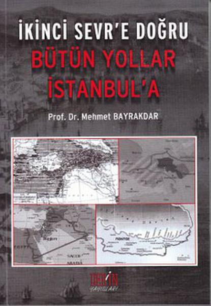 İkinci Sevr'e Doğru - Bütün Yollar İstanbul'a | Derin Yayınları (İnce Kapak)  - Resim 1