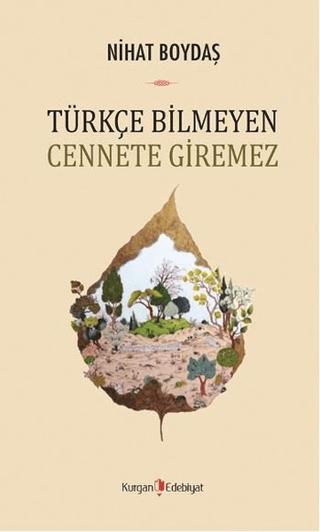 Türkçe Bilmeyen Cennete Giremez | Kurgan Edebiyat (Ciltsiz)  - Resim 1