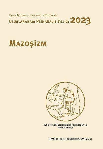 Mazoşizm: Uluslararası Psikanaliz Yıllığı 2023 - Psike İstanbul Psikanaliz Kitaplığı | İstanbul Bilgi Üniv.Yayınları (İnce Kapak)  - Resim 1