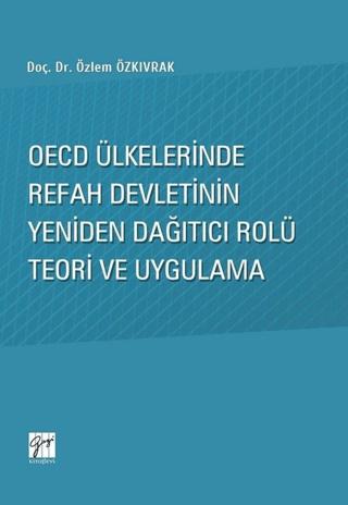 OECD Ülkelerinde Refah Devletinin Yeniden Dağıtıcı Rolü Teori ve Uygulama | Gazi Kitabevi (Ciltsiz)  - Resim 1