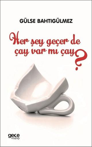 Her Şey Geçer de Çay Var mı Çay? | Gece Kitaplığı (Ciltsiz)  - Resim 1
