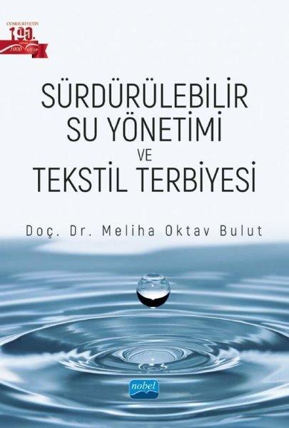 Sürdürülebilir Su Yönetimi ve Tekstil Terbiyesi | Nobel Akademik Yayıncılık (İnce Kapak)  - Resim 1