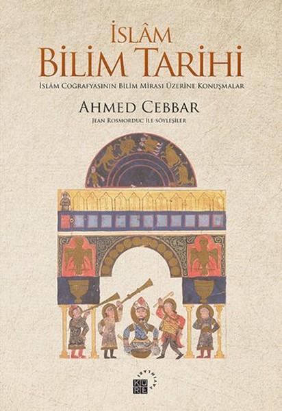 İslam Bilim Tarihi - İslam Coğrafyasının Bilim Mirası Üzerine Konuşmalar | Küre Yayınları - Yayınevi Genel Dizisi (İnce Kapak)  - Resim 1