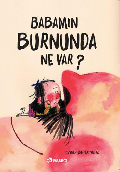 Babamın Burnunda Ne Var? | Pulsera Yayınevi (İnce Kapak)  - Resim 1