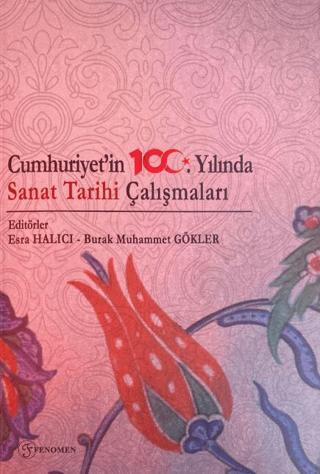 Cumhuriyetin 100. Yılında Sanat Tarihi Çalışmaları | Fenomen Yayıncılık (Ciltsiz)  - Resim 1