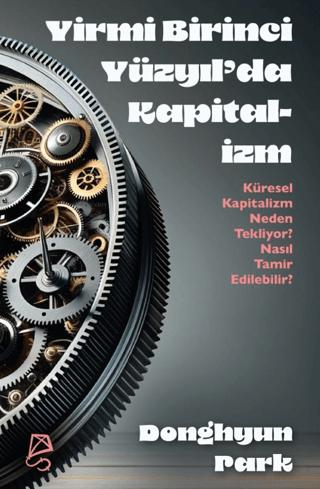 Yirmi Birinci Yüzyıl’da Kapitalizm Küresel Kapitalizm Neden Tekliyor? Nasıl Tamir Edilebilir? | Serbest Kitaplar (Ciltsiz)  - Resim 1