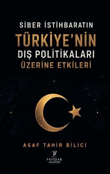 Siber İstihbaratın Türkiyenin Dış Politikaları Üzerine Etkileri | Payidar Akademi (İnce Kapak)  - Resim 1