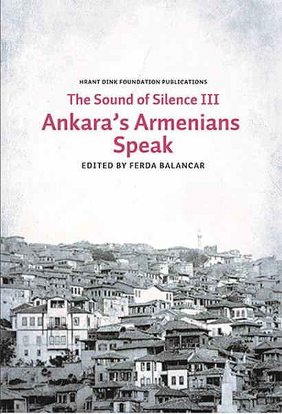 The Sounds of Silence 3 - Ankara's Armenians Speak | Hrant Dink Vakfı Yayınları (İnce Kapak)  - Resim 1