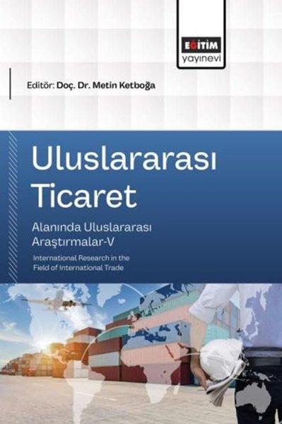 Uluslararası Ticaret Alanında Uluslararası Araştırmalar 5 | Eğitim Yayınevi (İnce Kapak)  - Resim 1