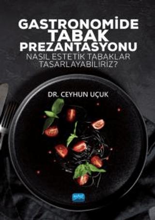 Gastronomide Tabak Prezantasyonu | Nobel Akademik Yayıncılık (Ciltsiz)  - Resim 1