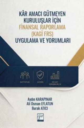 Kâr Amacı Gütmeyen Kuruluşlar için Finansal Raporlama (KAGİ FRS) Uygulama ve Yorumları | Gazi Kitabevi (Ciltsiz)  - Resim 1