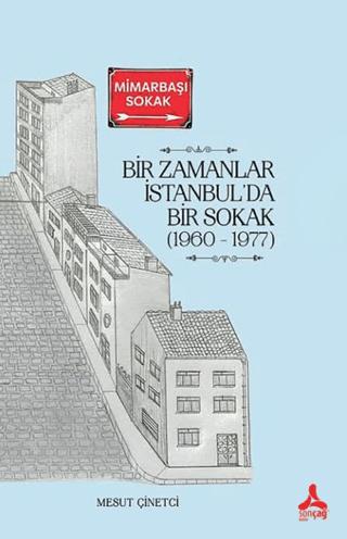 Bir Zamanlar İstanbul’da Bir Sokak (1960 - 1977) | Sonçağ Yayınları (Ciltsiz)  - Resim 1