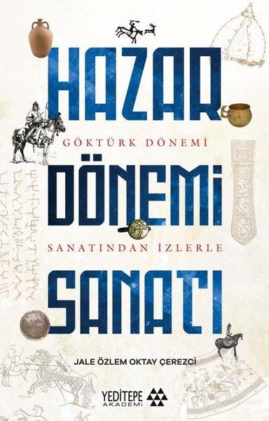 Hazar Dönemi Sanatı - Göktürk Dönemi Sanatından İzlerle | Yeditepe Akademi (İnce Kapak)  - Resim 1