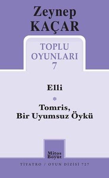 Zeynep Kaçar Toplu Oyunları 7 - Elli - TomrisBir Uyumsuz Öykü | Mitos Boyut Yayınları (İnce Kapak)  - Resim 1
