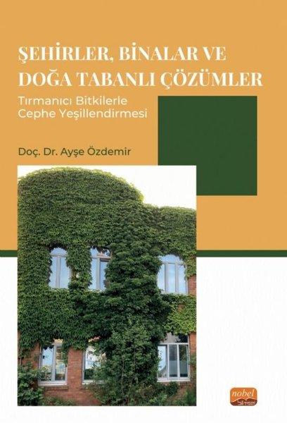 Şehirler Binalar ve Doğa Tabanlı Çözümler Tırmanıcı Bitkilerle Cephe Yeşillendirmesi | Nobel Bilimsel Eserler (İnce Kapak)  - Resim 1