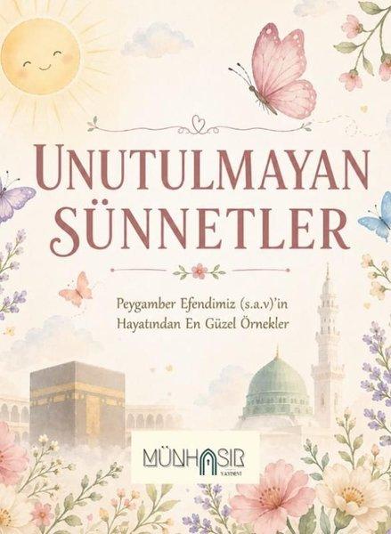 Unutulmayan Sünnetler - Peygamber Efendimiz (s.a.v)'in Hayatından En Güzel Örnekler | Münhasır Yayınevi (İnce Kapak)  - Resim 1