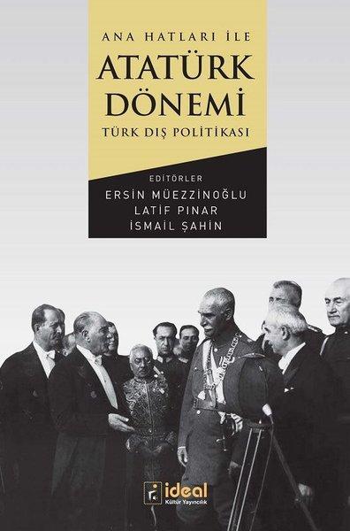 Ana Hatları İle Atatürk Dönemi Türk Dış Politikası | İdeal Kültür Yayıncılık (İnce Kapak)  - Resim 1