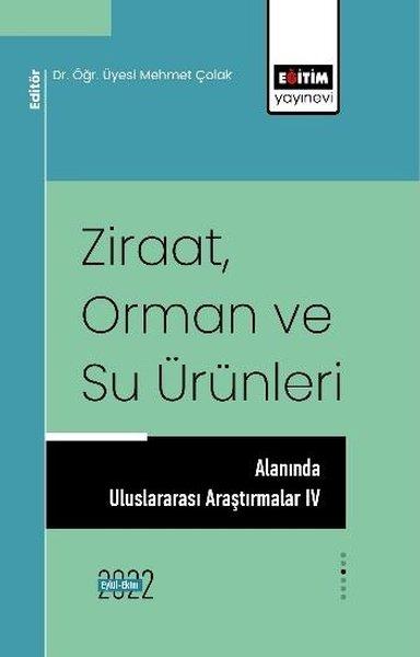 Ziraat Orman ve Su Ürünleri Alanında Uluslararası Araştırmalar 4 | Eğitim Yayınevi (İnce Kapak)  - Resim 1