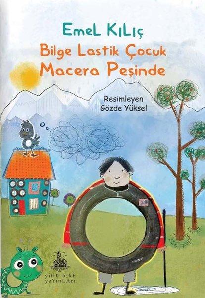 Bilge Lastik Çocuk Macera Peşinde | Yitik Ülke Yayınları (İnce Kapak)  - Resim 1