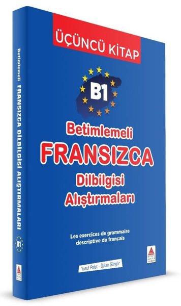 B1 Betimlemeli Fransızca Dilbilgisi Alıştırmaları - Üçüncü Kitap | Delta Kültür Yayınevi (İnce Kapak)  - Resim 1