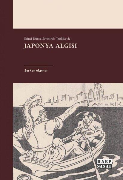 İkinci Dünya Savaşında Türkiye'de Japonya Algısı | Harp Sanat Yayınları (İnce Kapak)  - Resim 1