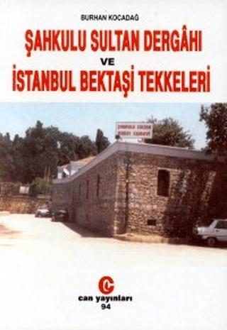 Şahkulu Sultan Dergahı ve İstanbul Bektaşi Tekkeleri | Can Yayınları (Ali Adil Atalay) (Ciltsiz)  - Resim 1