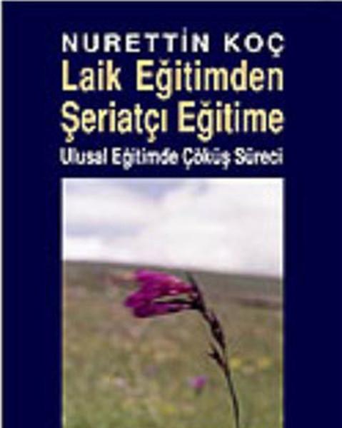 Laik Eğitimden Şeriatçı Eğitime Ulusal Eğitimde Çöküş Süreci | Berfin Yayınları - Araştırma - İnceleme Dizisi (İnce Kapak)  - Resim 1