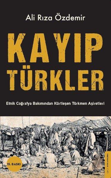 Kayıp Türkler: Etnik Coğrafya Bakımından Kürtleşen Türkmen Aşiretleri | Destek Yayınları (İnce Kapak)  - Resim 1