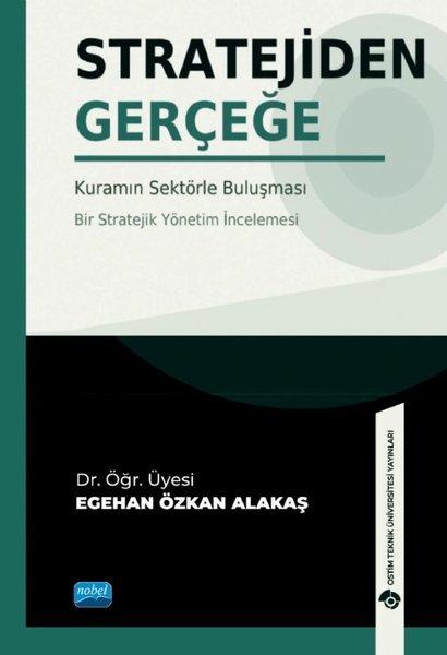 Stratejiden Gerçeğe - Kuramın Sektörle Buluşması | Nobel Akademik Yayıncılık (İnce Kapak)  - Resim 1
