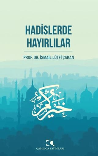 Hadislerde Hayırlılar