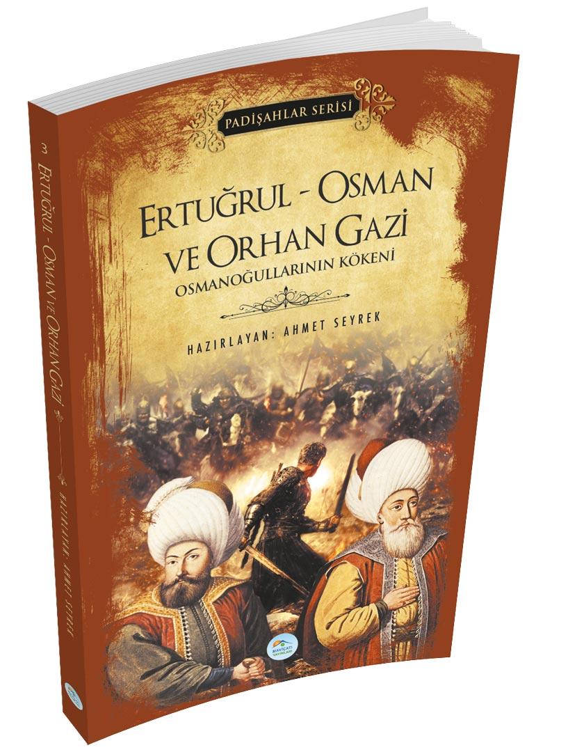 Ertuğrul - Osman ve Orhan Gazi (Padişahlar Serisi) Maviçatı Yayınları