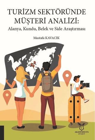 Turizm Sektöründe Müşteri Analizi: Alanya, Kundu, Belek ve Side Araştırması | Akademisyen Kitabevi (Ciltsiz)  - Resim 1