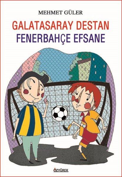Galatasaray Destan - Fenerbahçe Efsane | Özyürek Yayınevi (İnce Kapak)  - Resim 1