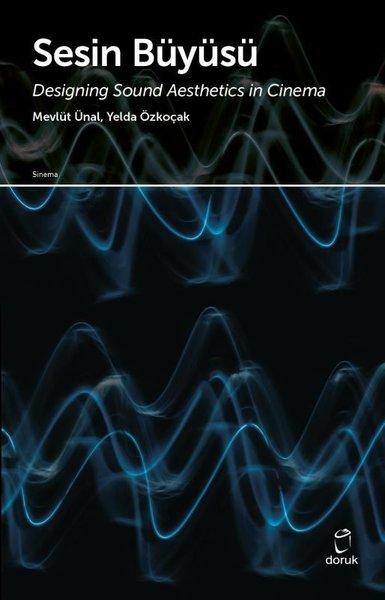 Sesin Büyüsü - Designing Sound Aesthetics in Cinema | Doruk Yayınları (İnce Kapak)  - Resim 1