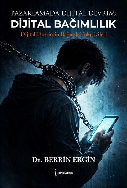 Pazarlamada Dijital Devrim: Dijital Bağımlılık - Dijital Devrimin Bağımlı Tüketicileri | İkinci Adam Yayınları (İnce Kapak)  - Resim 1