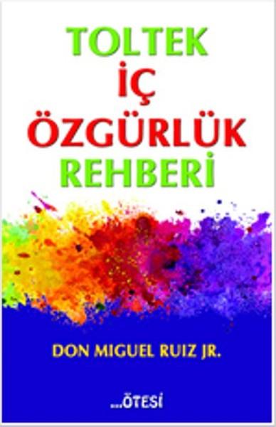 Toltek İç Özgürlük Rehberi | Ötesi Yayıncılık - Ruhsal Gelişim Dizisi (İnce Kapak)  - Resim 1