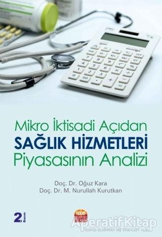 Mikro İktisadi Açıdan Sağlık Hizmetleri Piyasasının Analizi - Oğuz Kara - Nobel Bilimsel Eserler - Resim 1