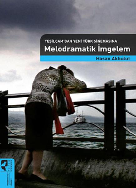 Yeşilçamdan Yeni Türk Sinemasına Melodramatik İmgeler | Hayalperest Yayınevi (İnce Kapak)  - Resim 1
