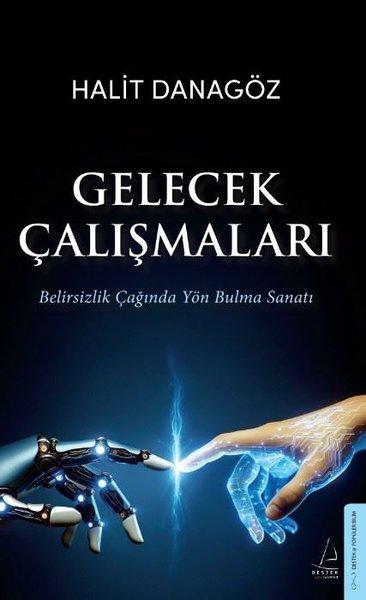 Gelecek Çalışmaları - Belirsizlik Çağında Yön Bulma Sanatı | Destek Yayınları (İnce Kapak)  - Resim 1