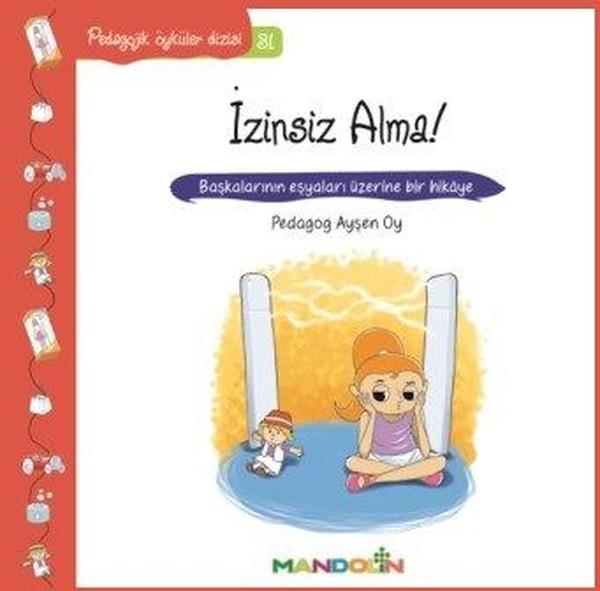 İzinsiz Alma!-Pedagojik Öyküler Dizisi 31 | Mandolin (İnce Kapak)  - Resim 1