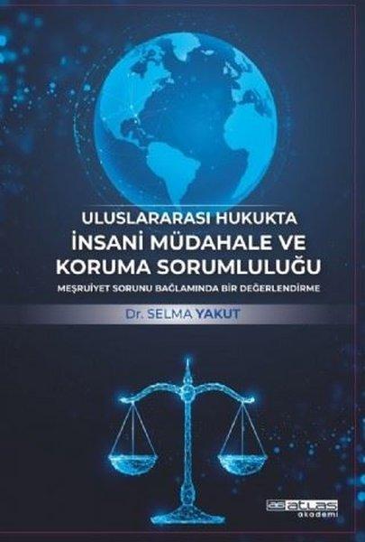 Uluslararası Hukukta İnsani Müdahale ve Koruma Sorumluluğu | Atlas Akademi Yayınları (İnce Kapak)  - Resim 1