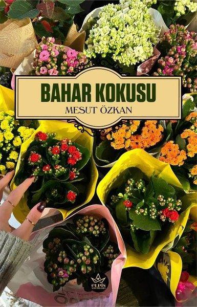 Bahar Kokusu | Elpis Yayınları (İnce Kapak)  - Resim 1